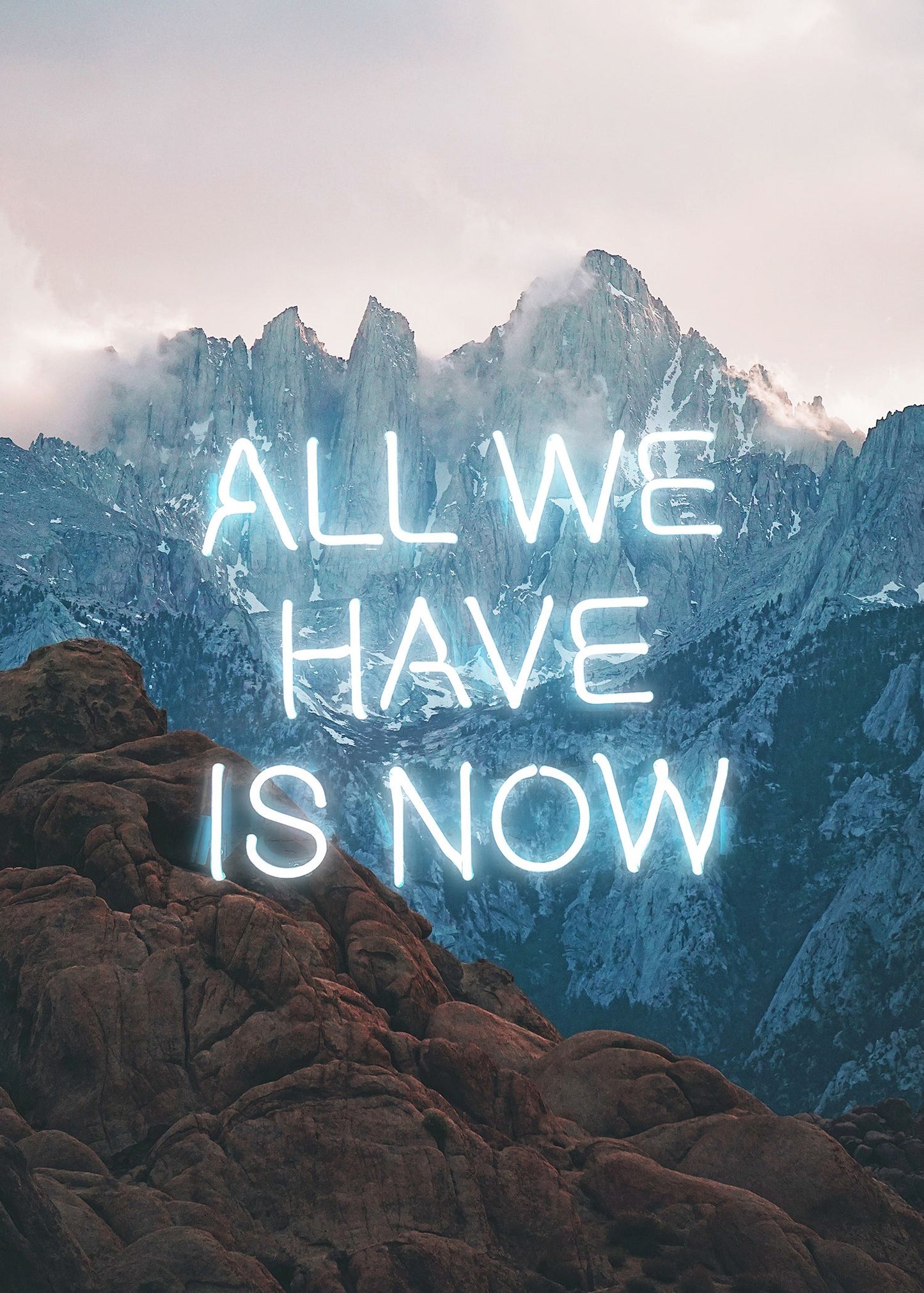 All We Have Is Now Neon Mountains Print