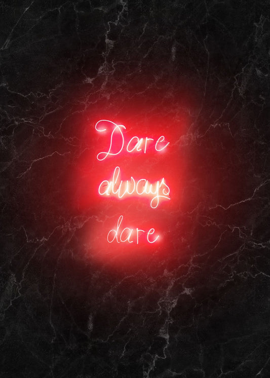Dare Always Dare Neon Handwriting Print