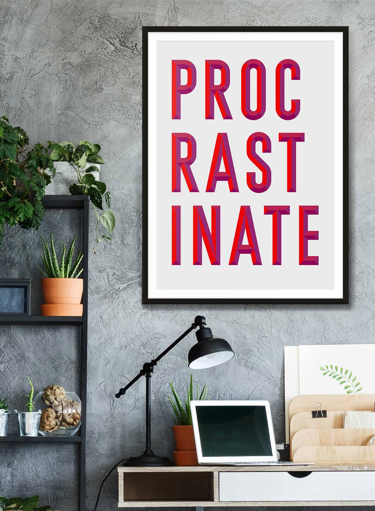 Procrastinate Quote Print