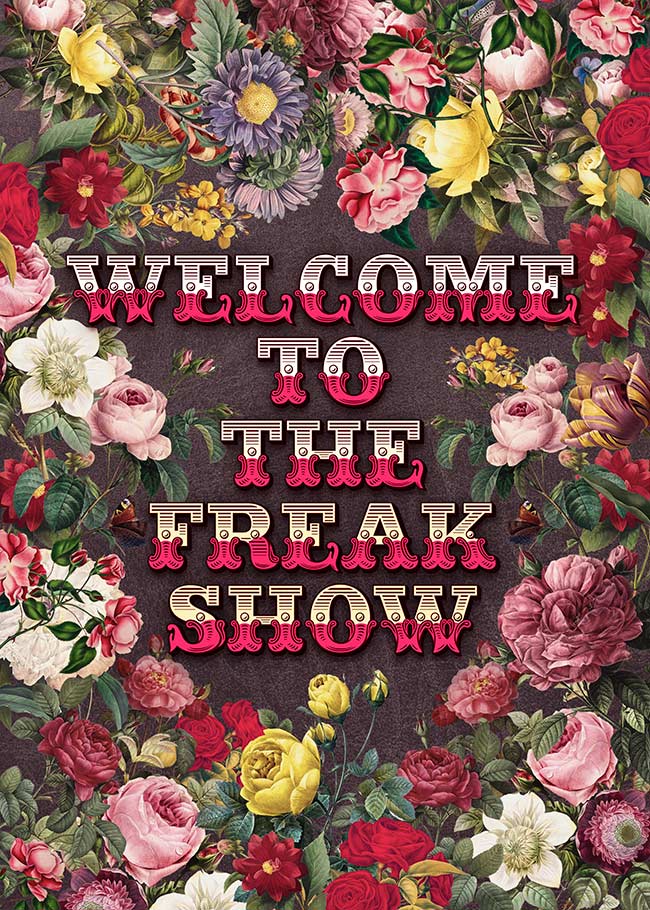 Welcome To The Freak Show Print