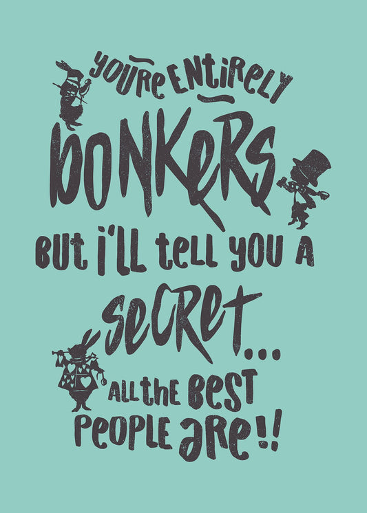 You're Entirely Bonkers Alice In Wonderland Green Quote Print