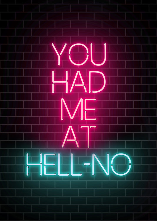 You Had Me At Hell NO Neon Print